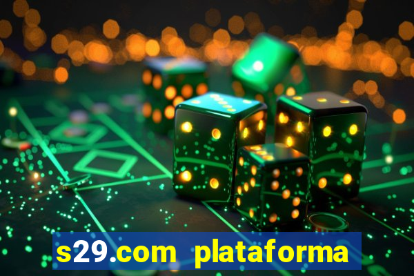 s29.com plataforma de jogos